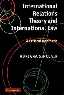 International Relations Theory and International Law : A Critical Approach