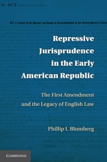 Repressive Jurisprudence in the Early American Republic : The First Amendment and the Legacy of English Law