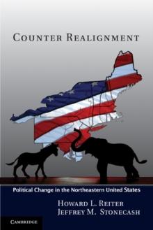 Counter Realignment : Political Change in the Northeastern United States