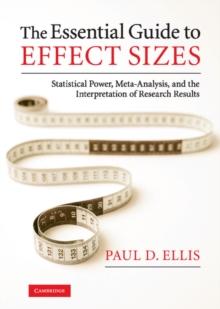 Essential Guide to Effect Sizes : Statistical Power, Meta-Analysis, and the Interpretation of Research Results