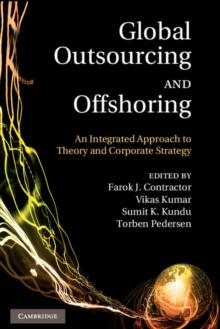 Global Outsourcing and Offshoring : An Integrated Approach to Theory and Corporate Strategy