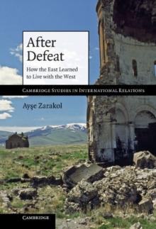 After Defeat : How the East Learned to Live with the West