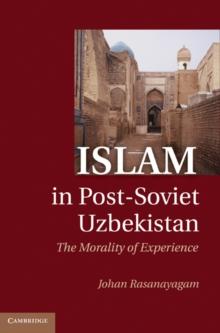 Islam in Post-Soviet Uzbekistan : The Morality of Experience