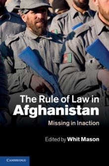 Rule of Law in Afghanistan : Missing in Inaction