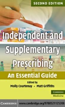 Independent and Supplementary Prescribing : An Essential Guide