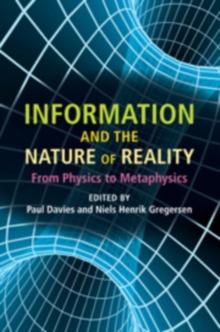 Information and the Nature of Reality : From Physics to Metaphysics