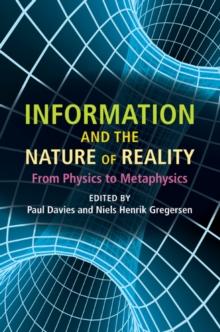 Information and the Nature of Reality : From Physics to Metaphysics