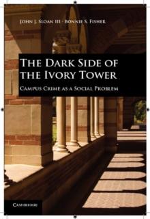 Dark Side of the Ivory Tower : Campus Crime as a Social Problem