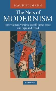 Nets of Modernism : Henry James, Virginia Woolf, James Joyce, and Sigmund Freud