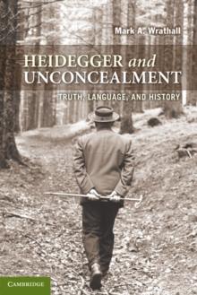 Heidegger and Unconcealment : Truth, Language, and History