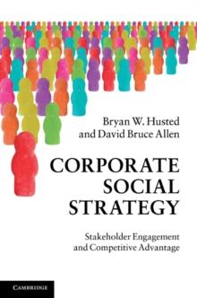 Corporate Social Strategy : Stakeholder Engagement and Competitive Advantage