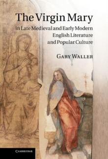 Virgin Mary in Late Medieval and Early Modern English Literature and Popular Culture