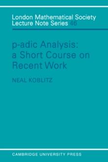 P-adic Analysis : A Short Course on Recent Work