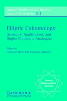 Elliptic Cohomology : Geometry, Applications, and Higher Chromatic Analogues