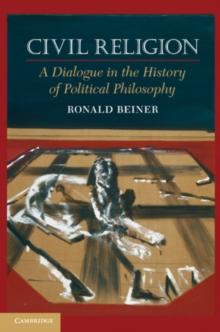 Civil Religion : A Dialogue in the History of Political Philosophy