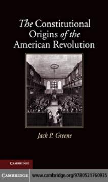 Constitutional Origins of the American Revolution