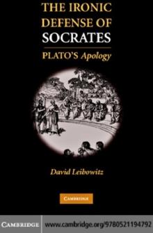 The Ironic Defense of Socrates : Plato's Apology