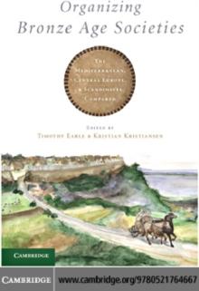 Organizing Bronze Age Societies : The Mediterranean, Central Europe, and Scandanavia Compared