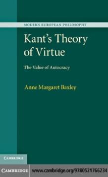 Kant's Theory of Virtue : The Value of Autocracy