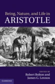 Being, Nature, and Life in Aristotle : Essays in Honor of Allan Gotthelf