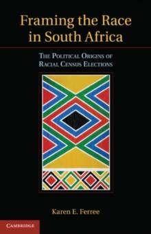 Framing the Race in South Africa : The Political Origins of Racial Census Elections