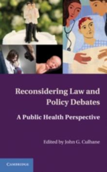 Reconsidering Law and Policy Debates : A Public Health Perspective