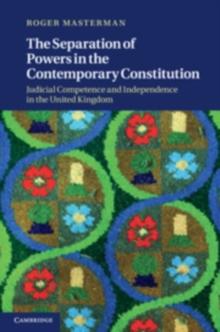 The Separation of Powers in the Contemporary Constitution : Judicial Competence and Independence in the United Kingdom