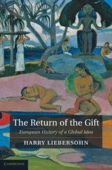 The Return of the Gift : European History of a Global Idea