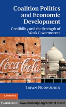 Coalition Politics and Economic Development : Credibility and the Strength of Weak Governments