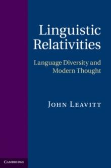 Linguistic Relativities : Language Diversity and Modern Thought