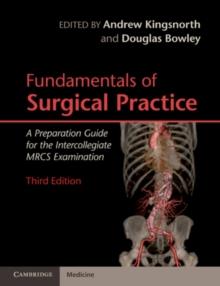 Fundamentals of Surgical Practice : A Preparation Guide for the Intercollegiate MRCS Examination