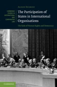 The Participation of States in International Organisations : The Role of Human Rights and Democracy