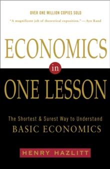 Economics In One Lesson : The Shortest and Surest Way to Understand Basic Economics