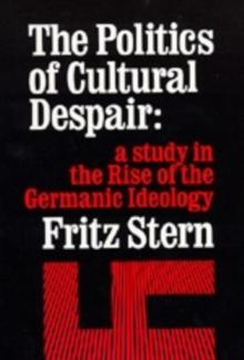 The Politics of Cultural Despair : A Study in the Rise of the Germanic Ideology