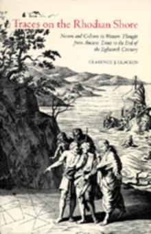 Traces on the Rhodian Shore : Nature and Culture in Western Thought from Ancient Times to the End of the Eighteenth Century