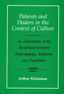 Patients and Healers in the Context of Culture : An Exploration of the Borderland between Anthropology, Medicine, and Psychiatry