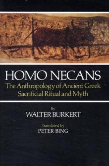 Homo Necans : The Anthropology Of Ancient Greek Sacrificial Ritual And Myth