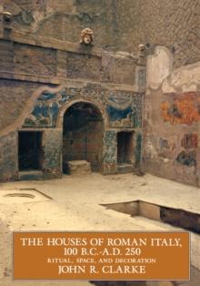 The Houses of Roman Italy, 100 B.C.- A.D. 250 : Ritual, Space, and Decoration