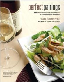 Perfect Pairings : A Master Sommeliers Practical Advice for Partnering Wine with Food