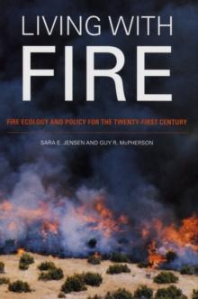 Living with Fire : Fire Ecology and Policy for the Twenty-first Century