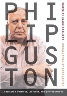 Philip Guston : Collected Writings, Lectures, and Conversations