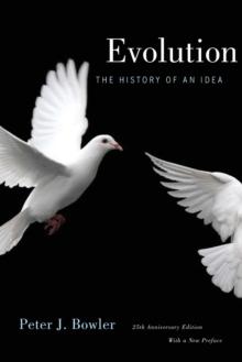 Evolution : The History of an Idea, 25th Anniversary Edition, With a New Preface