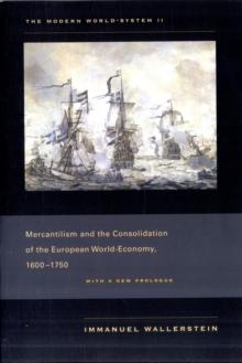 The Modern World-System II : Mercantilism and the Consolidation of the European World-Economy, 1600-1750