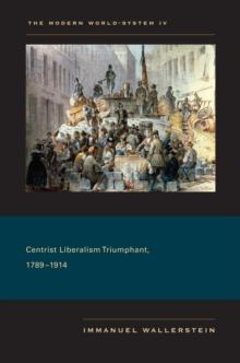 The Modern World-System IV : Centrist Liberalism Triumphant, 1789-1914