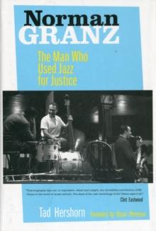 Norman Granz : The Man Who Used Jazz for Justice