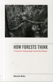 How Forests Think : Toward an Anthropology Beyond the Human