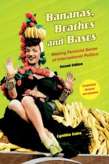 Bananas, Beaches and Bases : Making Feminist Sense of International Politics