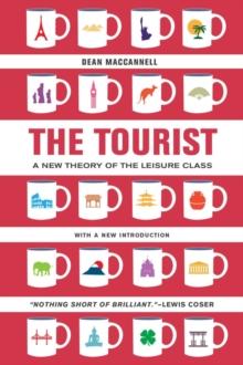 The Tourist : A New Theory of the Leisure Class