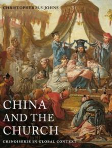 China and the Church : Chinoiserie in Global Context