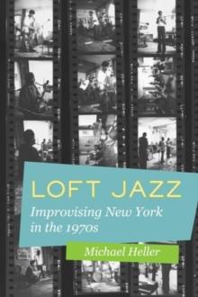 Loft Jazz : Improvising New York in the 1970s